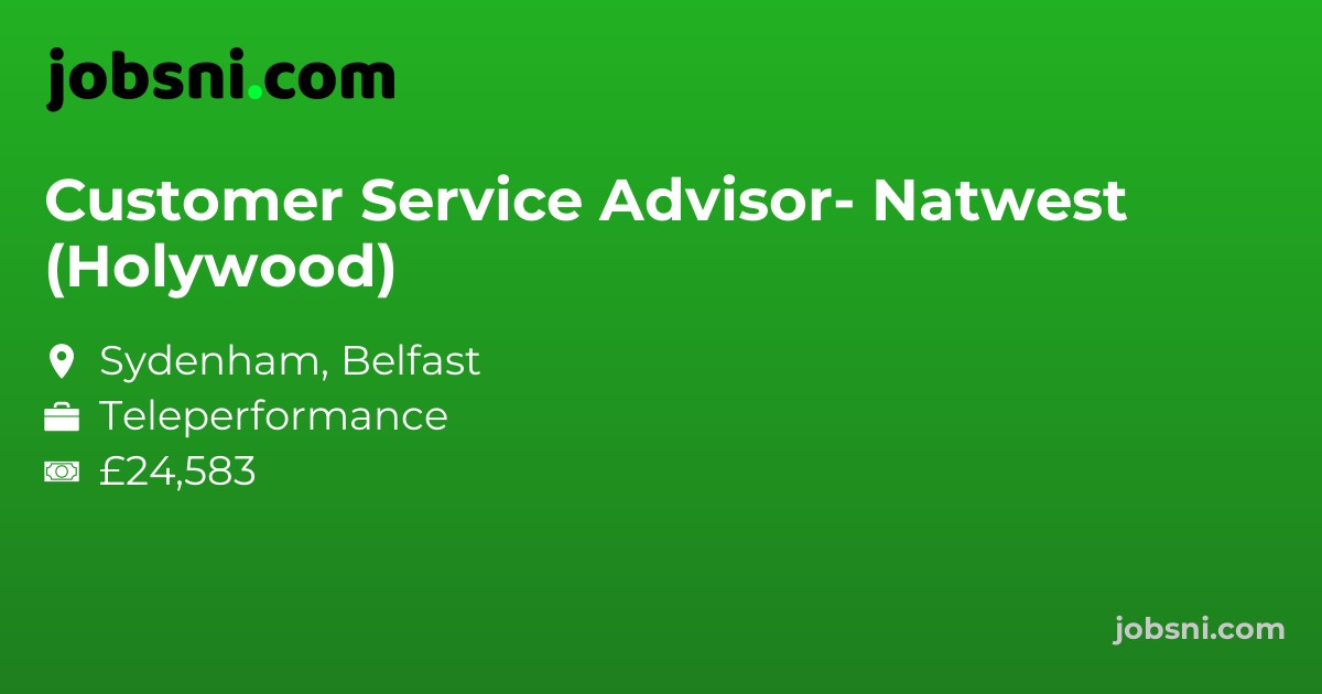 Customer Service Advisor- Natwest (Holywood)