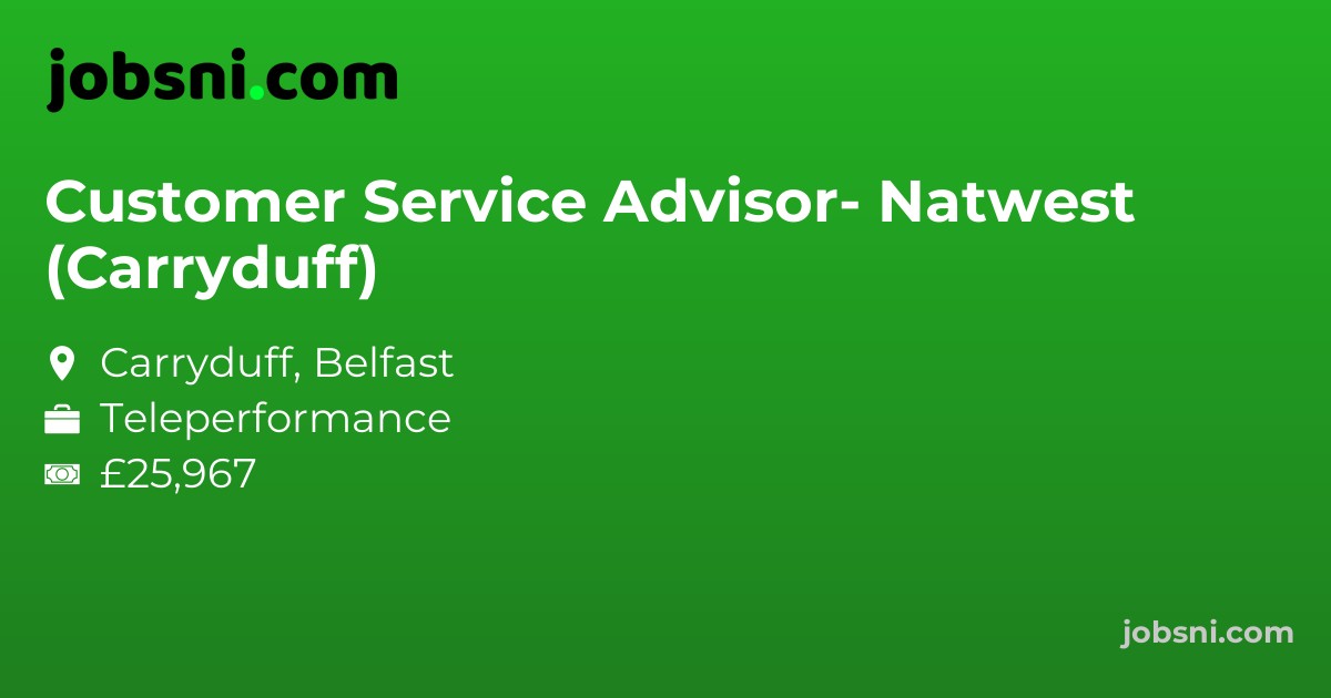Customer Service Advisor- Natwest (Carryduff)