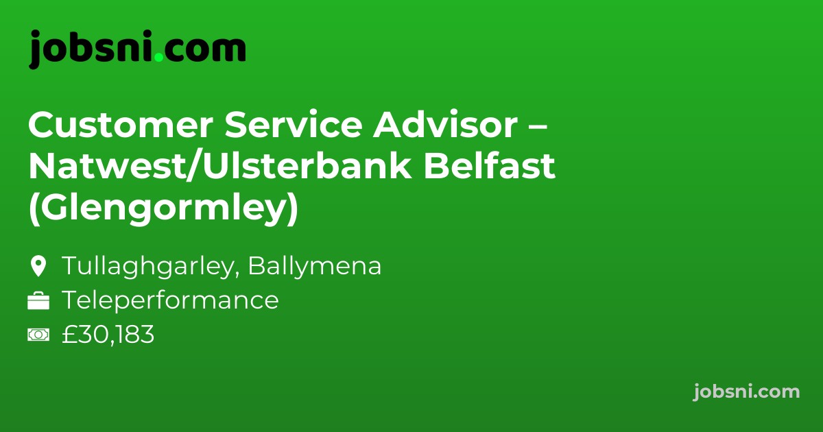 Customer Service Advisor – Natwest/Ulsterbank Belfast (Glengormley)