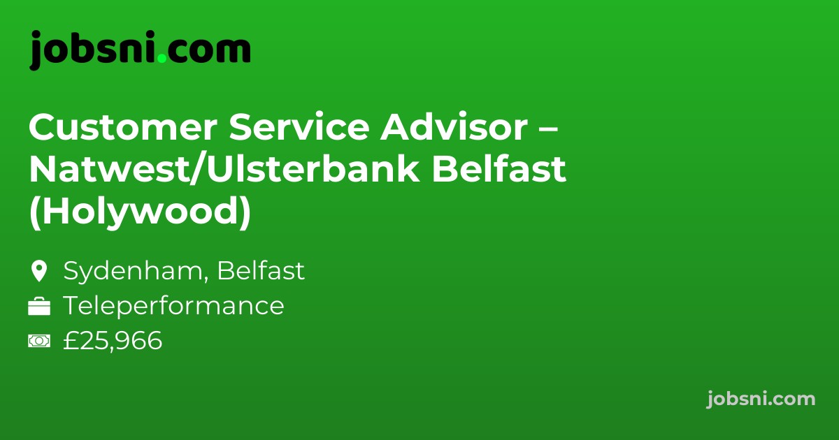 Customer Service Advisor – Natwest/Ulsterbank Belfast (Holywood)