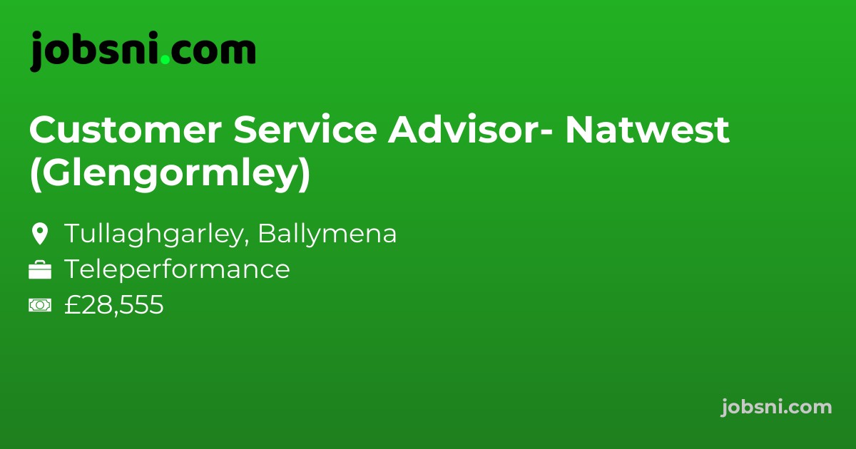 Customer Service Advisor- Natwest (Glengormley)