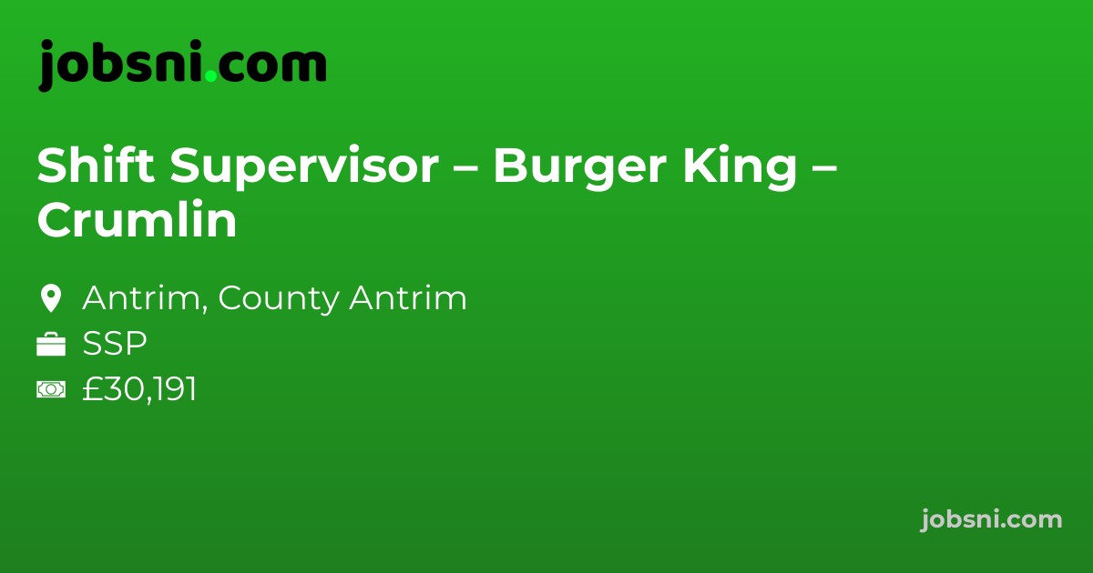Shift Supervisor – Burger King – Crumlin