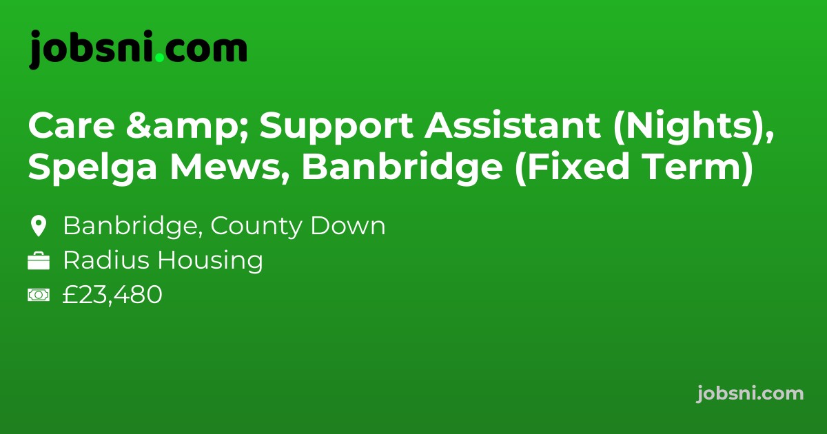 Care & Support Assistant (Nights), Spelga Mews, Banbridge (Fixed Term)