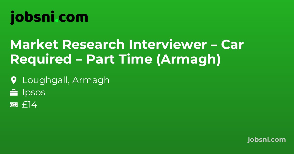Market Research Interviewer – Car Required – Part Time (Armagh)