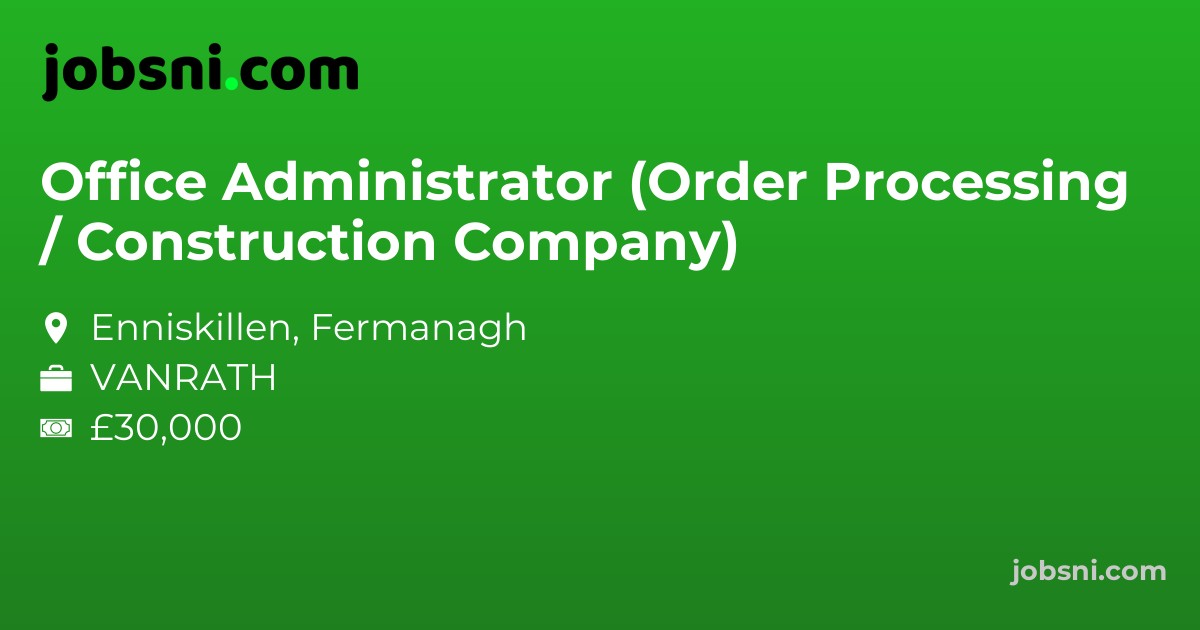 Office Administrator (Order Processing / Construction Company)
