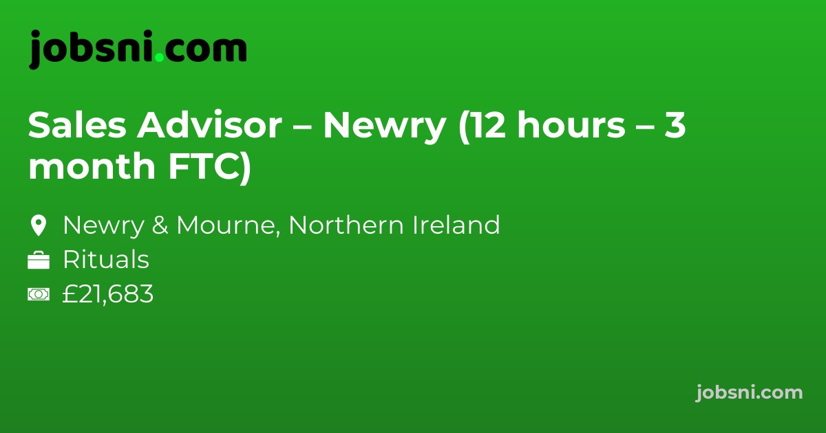 Sales Advisor – Newry (12 hours – 3 month FTC)