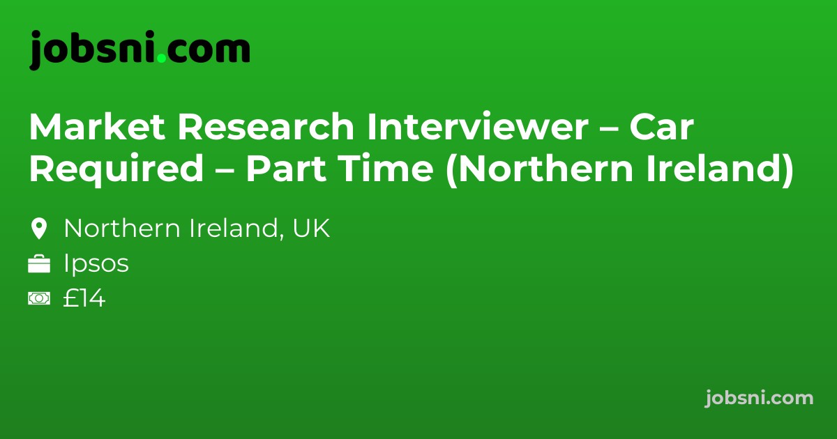 Market Research Interviewer – Car Required – Part Time (Northern Ireland)