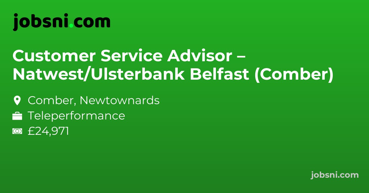 Customer Service Advisor – Natwest/Ulsterbank Belfast (Comber)