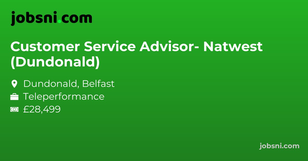 Customer Service Advisor- Natwest (Dundonald)