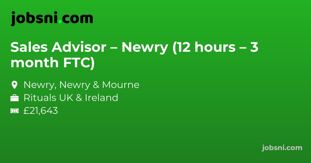 Sales Advisor – Newry (12 hours – 3 month FTC)
