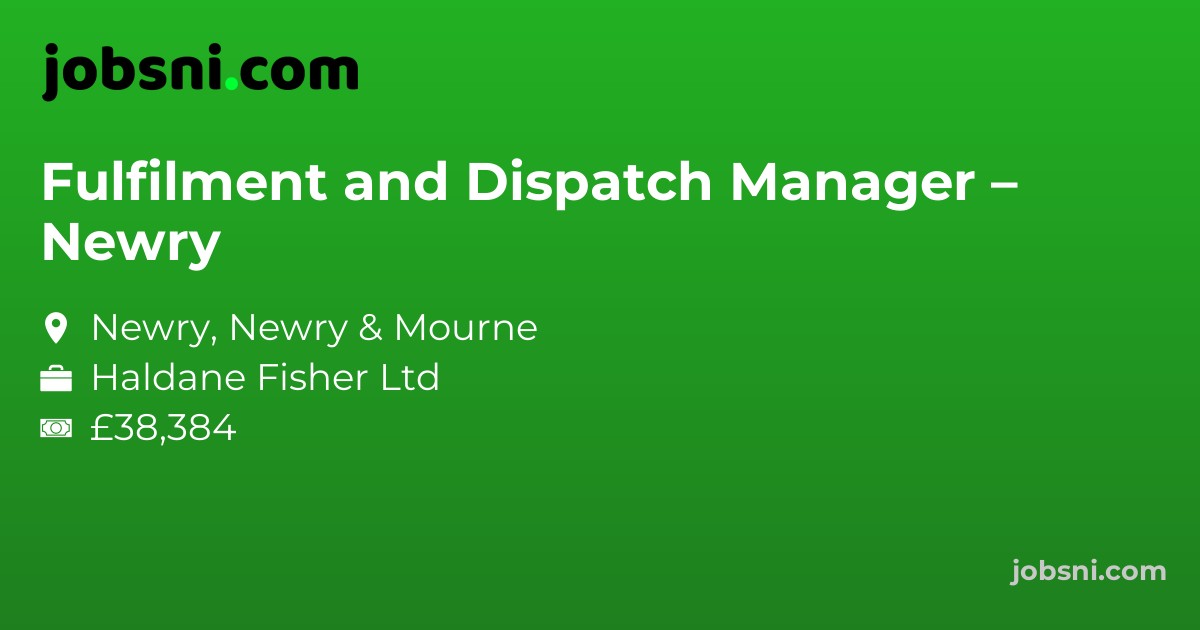 Fulfilment and Dispatch Manager – Newry