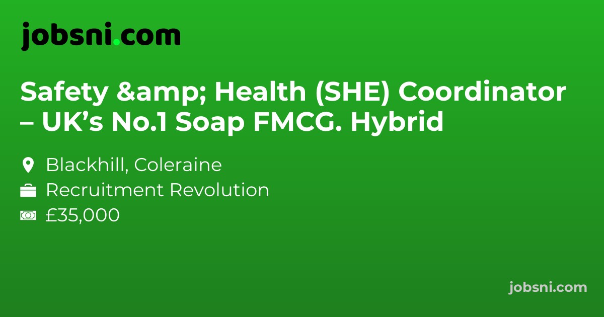 Safety & Health (SHE) Coordinator – UK’s No.1 Soap FMCG. Hybrid