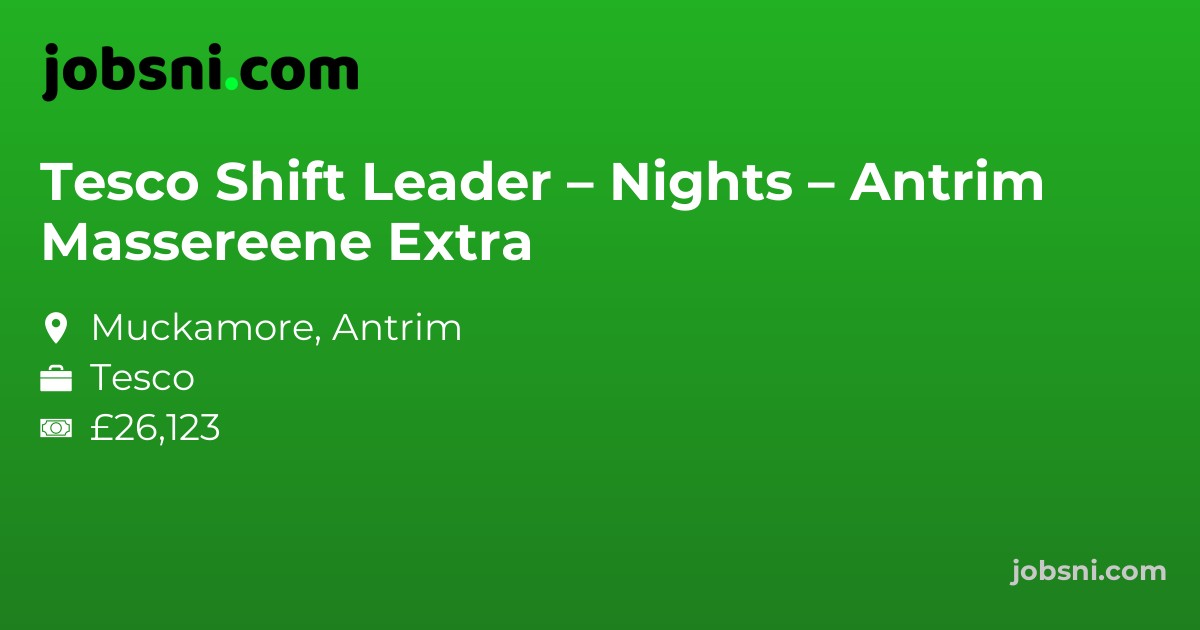 Tesco Shift Leader – Nights – Antrim Massereene Extra