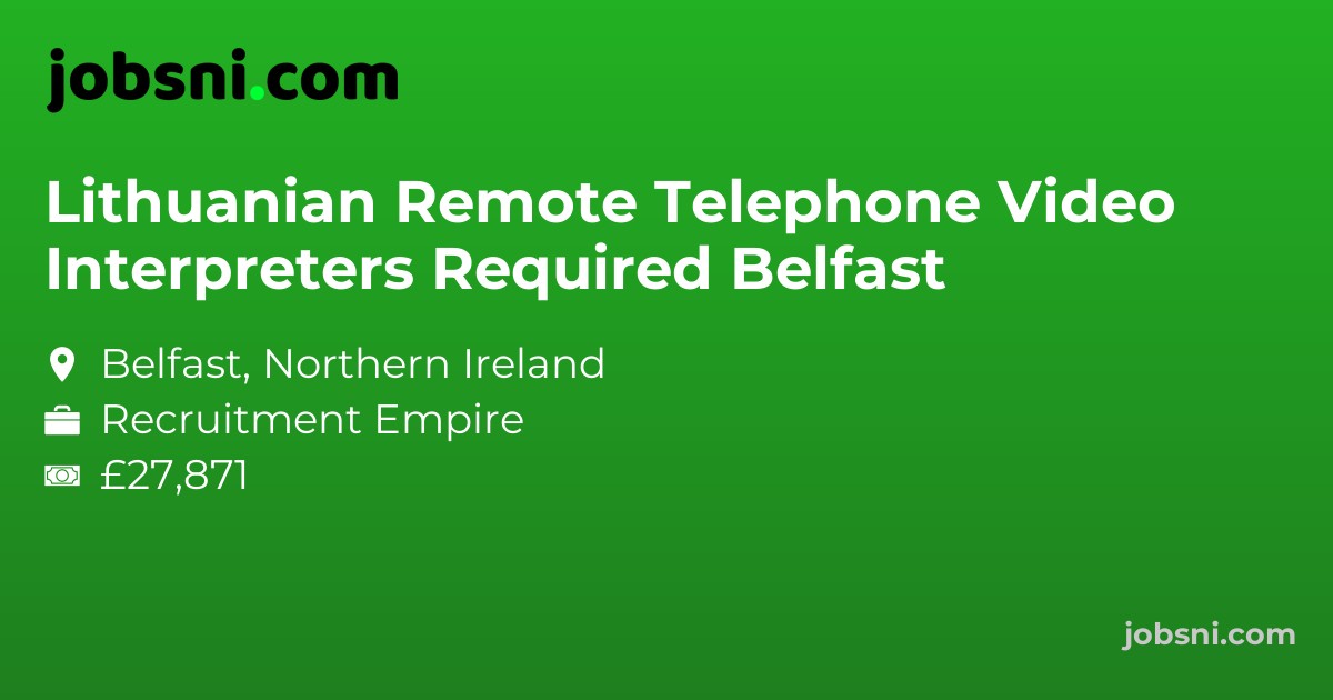 Lithuanian Remote Telephone Video Interpreters Required Belfast