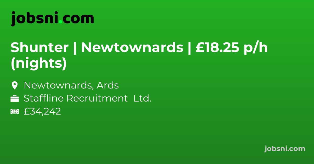 Shunter | Newtownards | £18.25 p/h (nights)