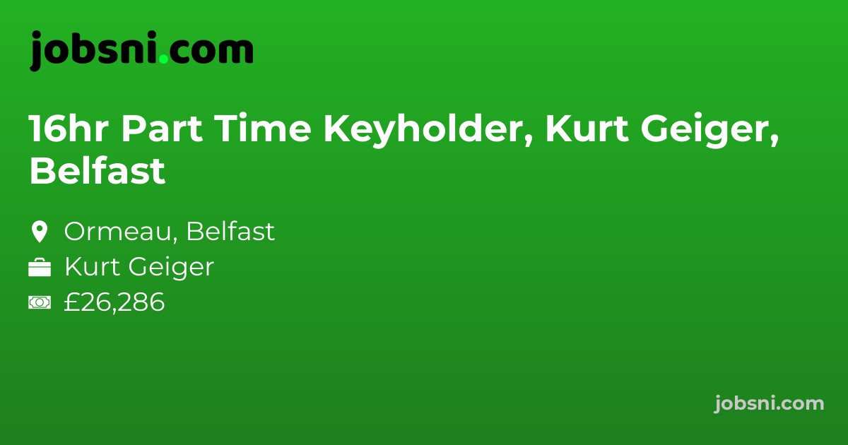 16hr Part Time Keyholder, Kurt Geiger, Belfast
