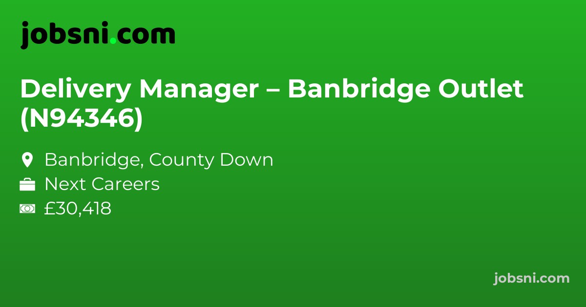 Delivery Manager – Banbridge Outlet (N94346)