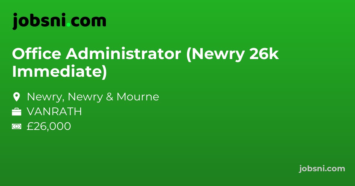 Office Administrator (Newry 26k Immediate)