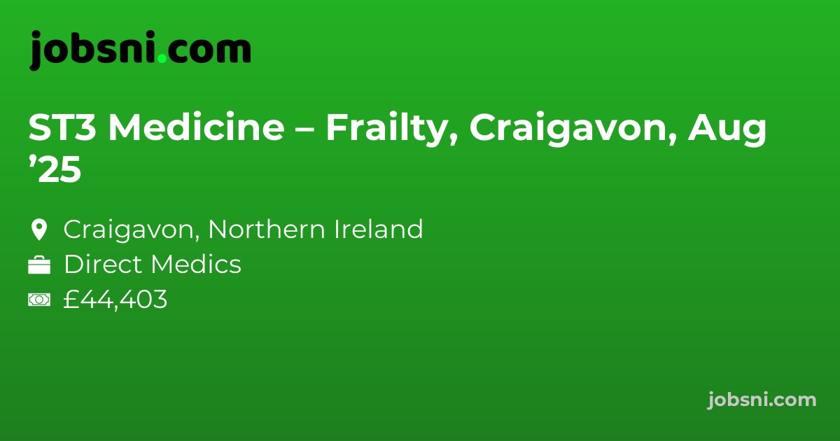 ST3 Medicine – Frailty, Craigavon, Aug ’25