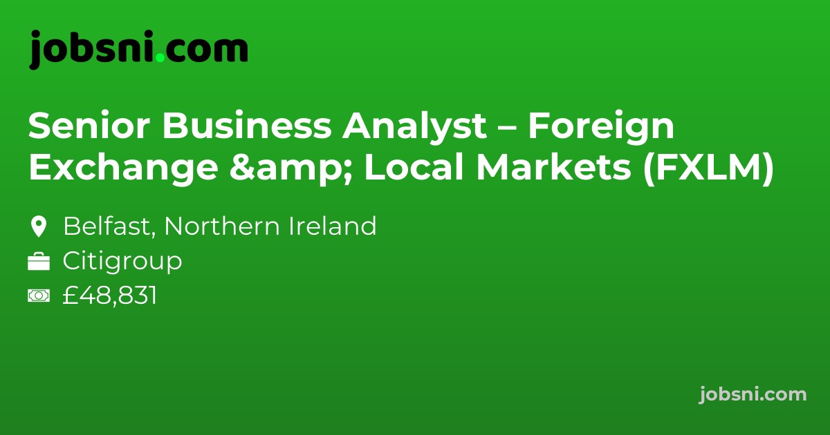 Senior Business Analyst – Foreign Exchange & Local Markets (FXLM)