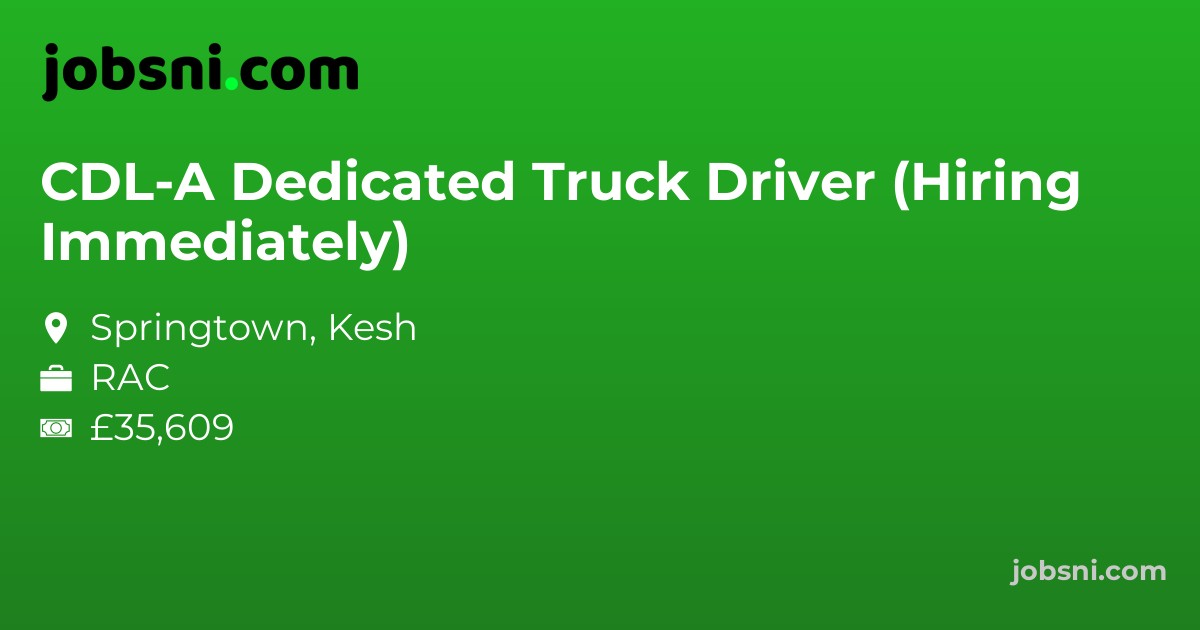 CDL-A Dedicated Truck Driver (Hiring Immediately)