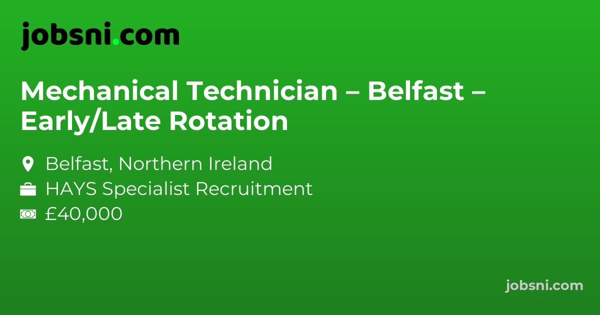 Mechanical Technician – Belfast – Early/Late Rotation