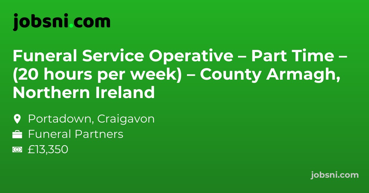 Funeral Service Operative – Part Time – (20 hours per week) – County Armagh, Northern Ireland