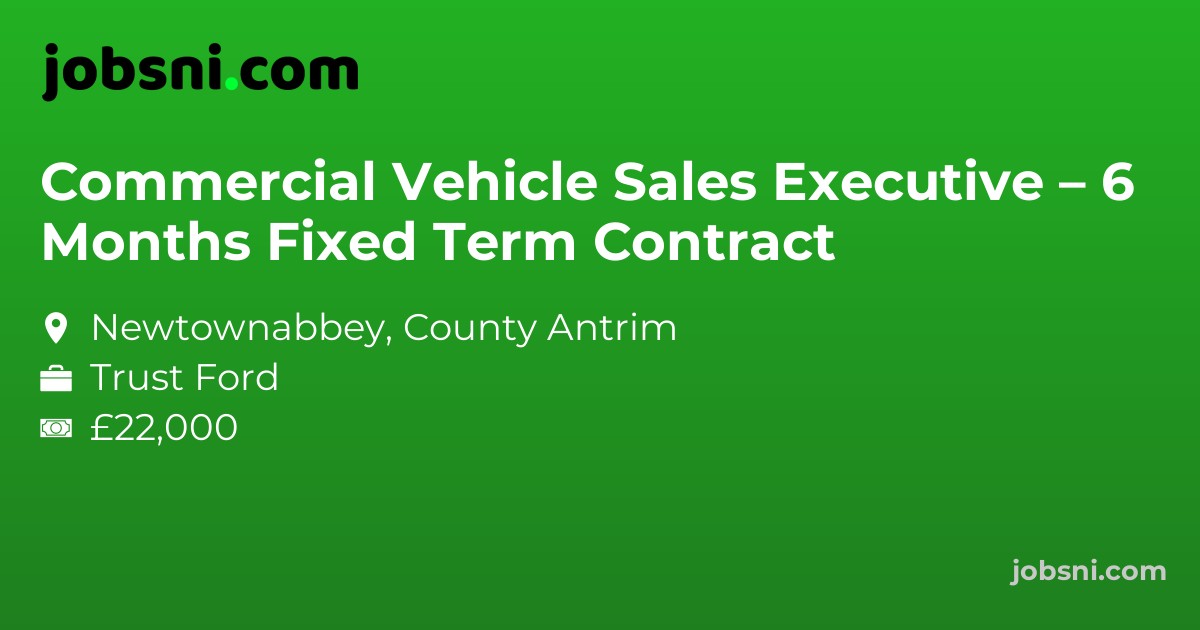 Commercial Vehicle Sales Executive – 6 Months Fixed Term Contract