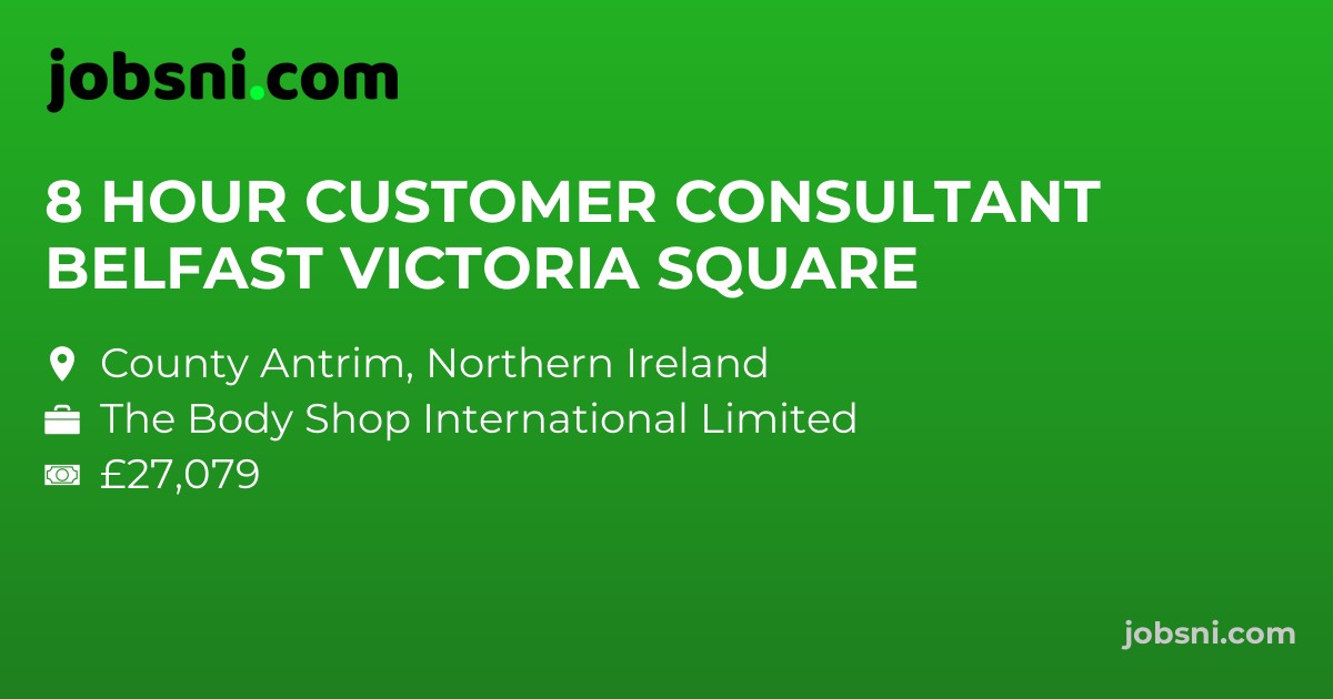 8 HOUR CUSTOMER CONSULTANT BELFAST VICTORIA SQUARE