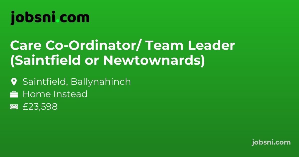 Care Co-Ordinator/ Team Leader (Saintfield or Newtownards)