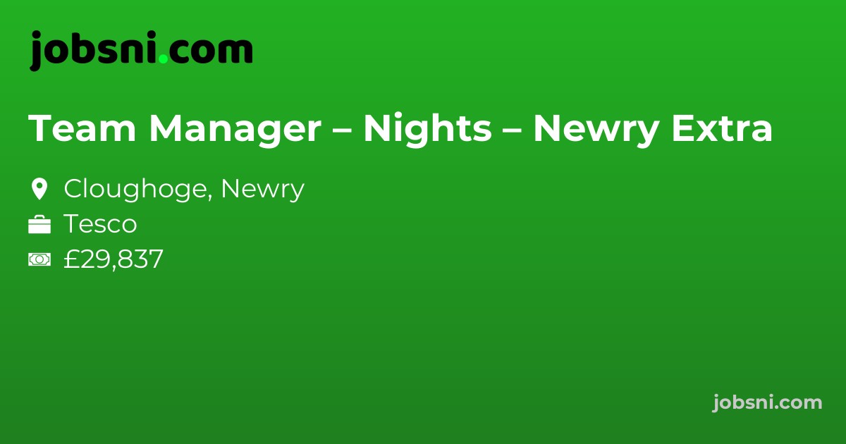 Team Manager – Nights – Newry Extra