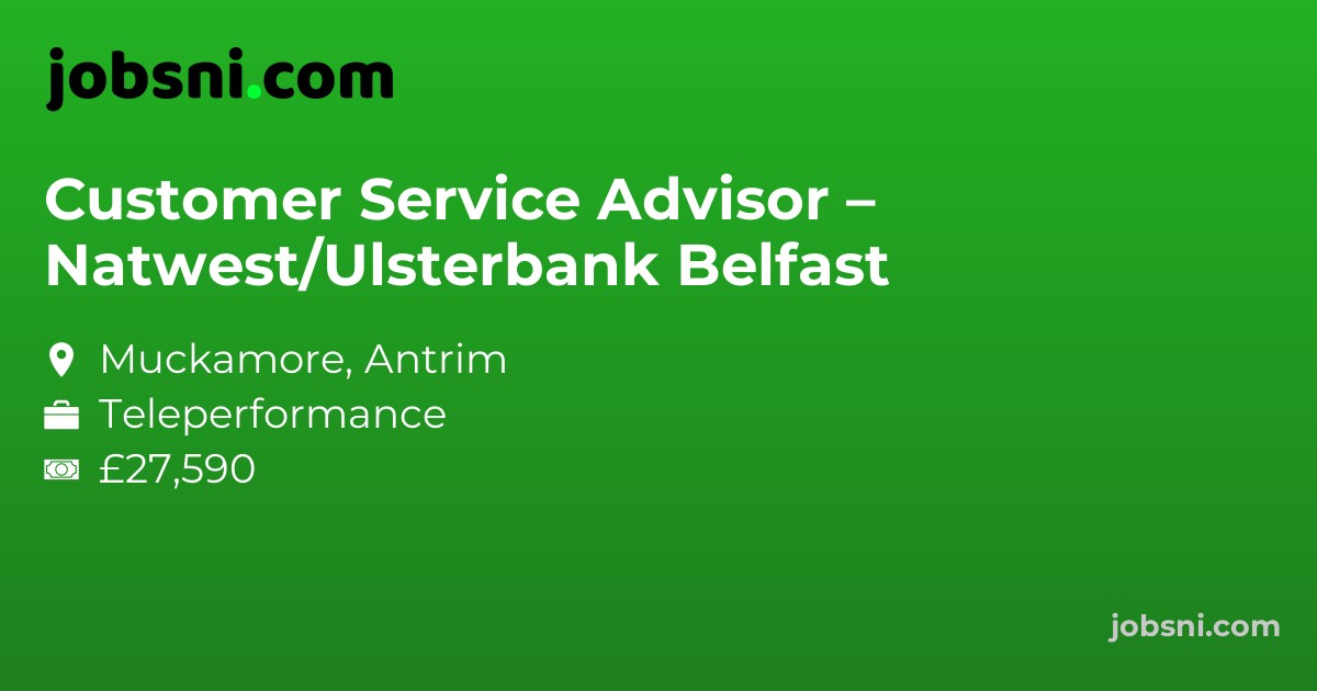 Customer Service Advisor – Natwest/Ulsterbank Belfast