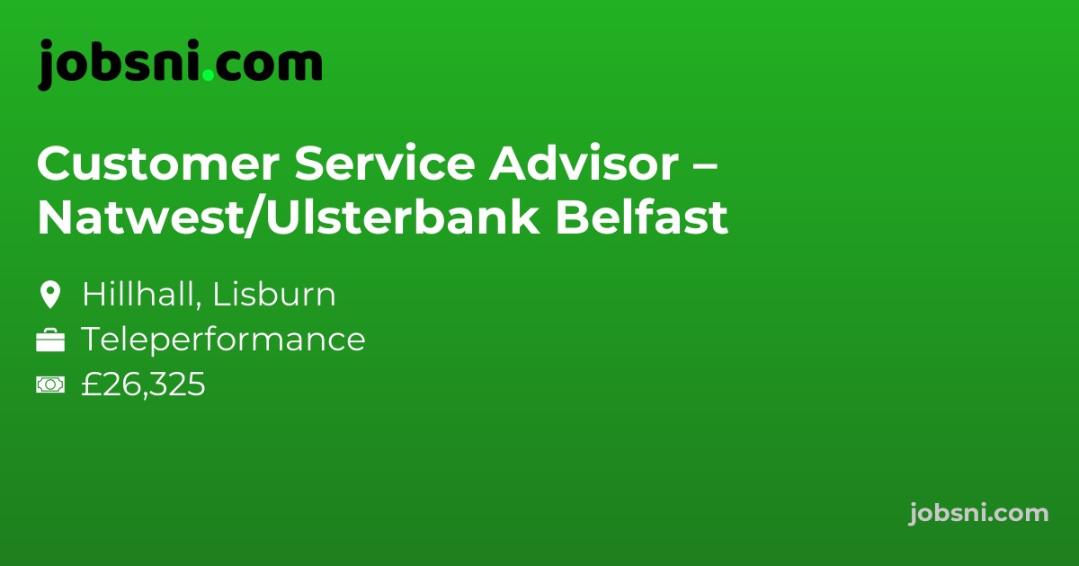 Customer Service Advisor – Natwest/Ulsterbank Belfast