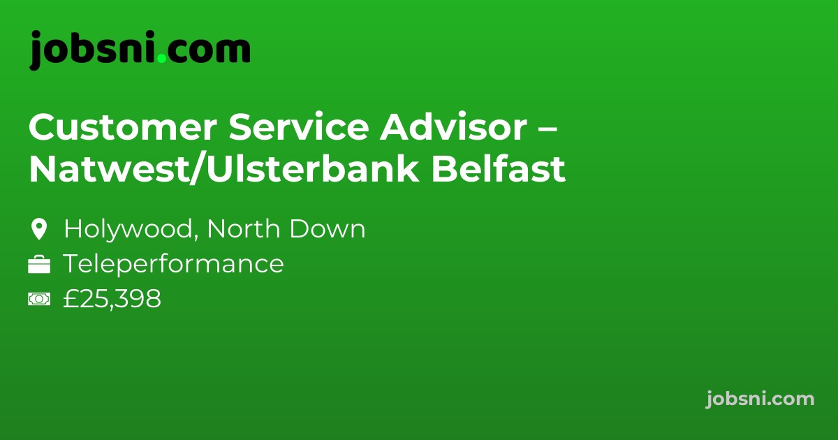Customer Service Advisor – Natwest/Ulsterbank Belfast