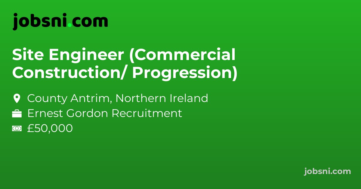 Site Engineer (Commercial Construction/ Progression)