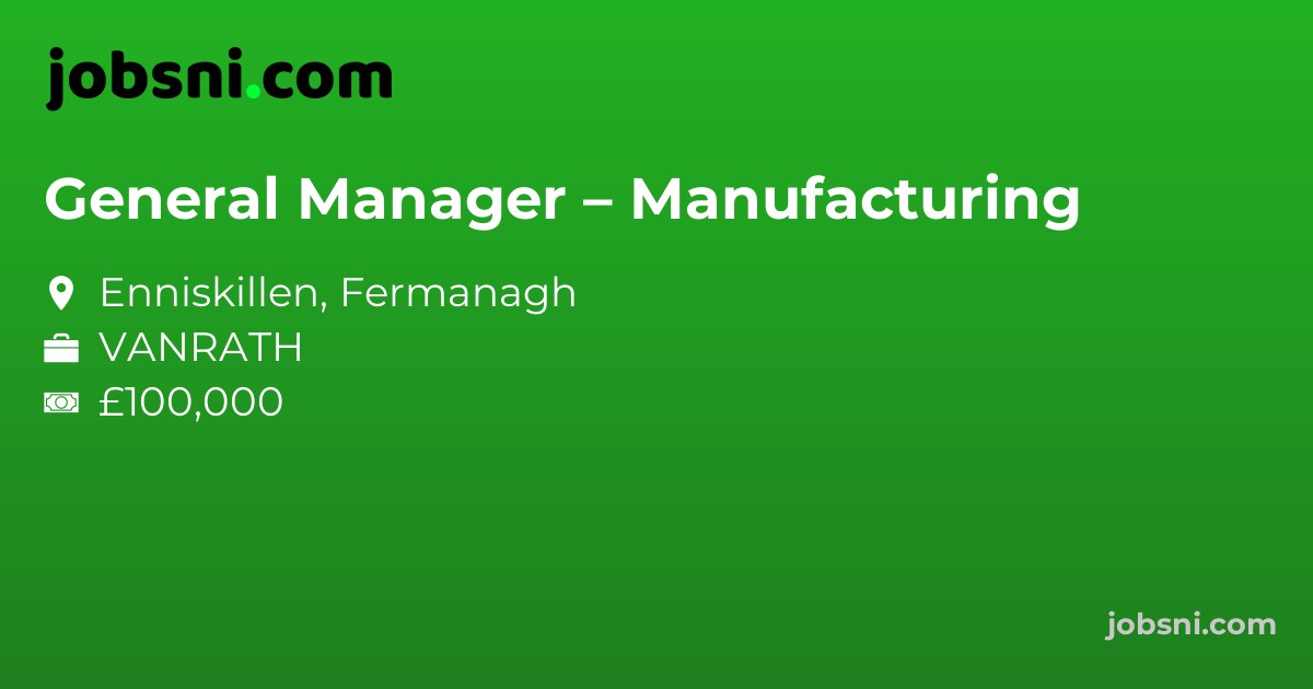General Manager – Manufacturing