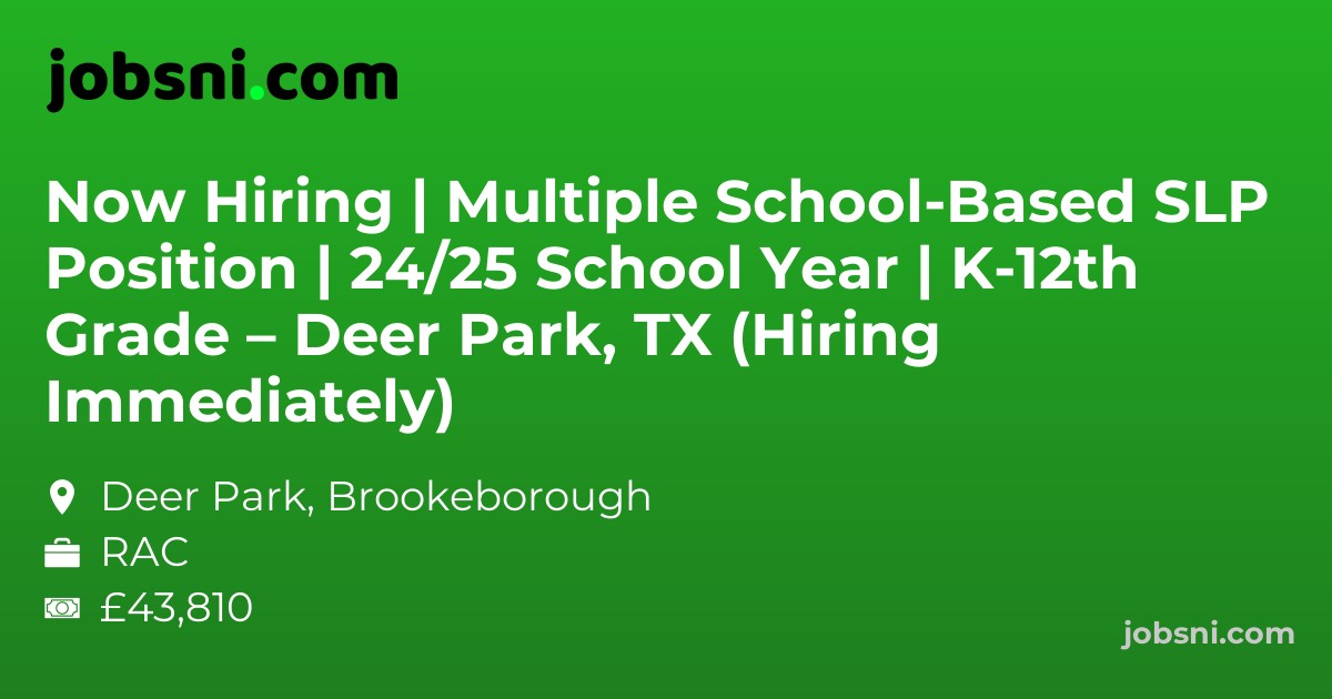 Now Hiring | Multiple School-Based SLP Position | 24/25 School Year | K-12th Grade – Deer Park, TX (Hiring Immediately)