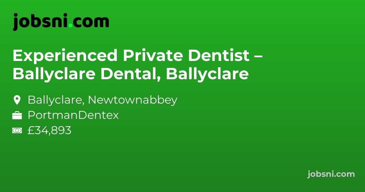 Experienced Private Dentist – Ballyclare Dental, Ballyclare