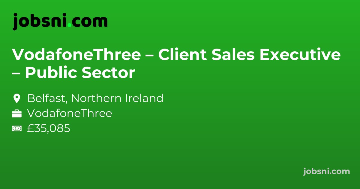 VodafoneThree – Client Sales Executive – Public Sector