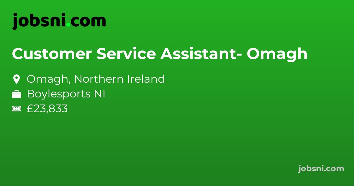 Customer Service Assistant- Omagh