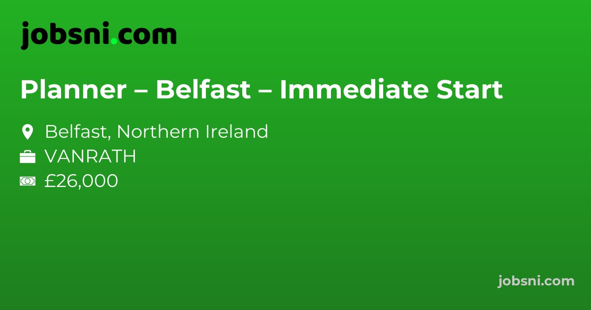 Planner – Belfast – Immediate Start