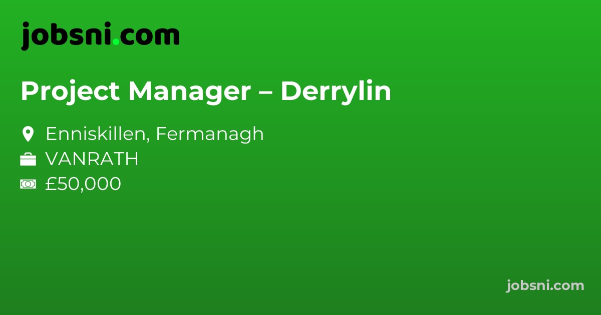 Project Manager – Derrylin