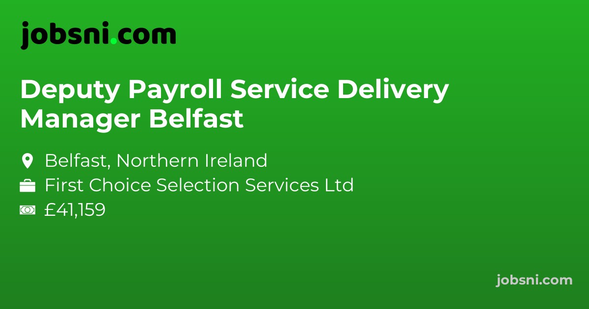 Deputy Payroll Service Delivery Manager Belfast