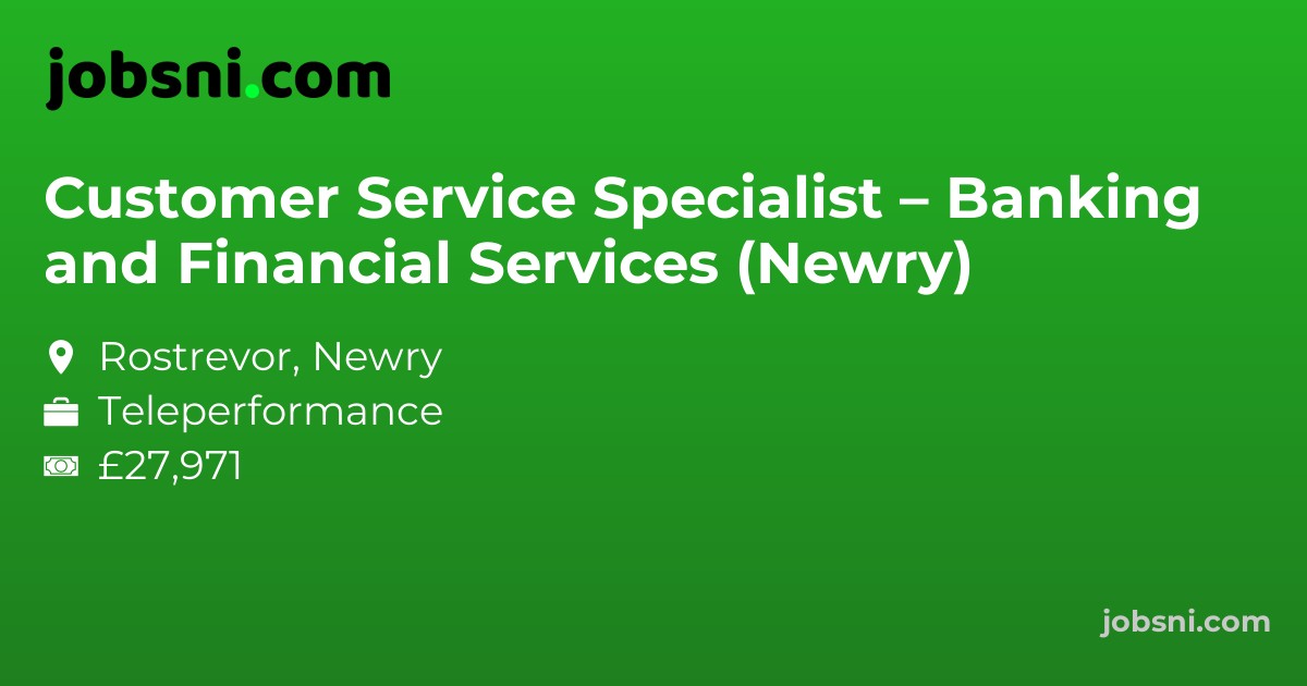 Customer Service Specialist – Banking and Financial Services (Newry)