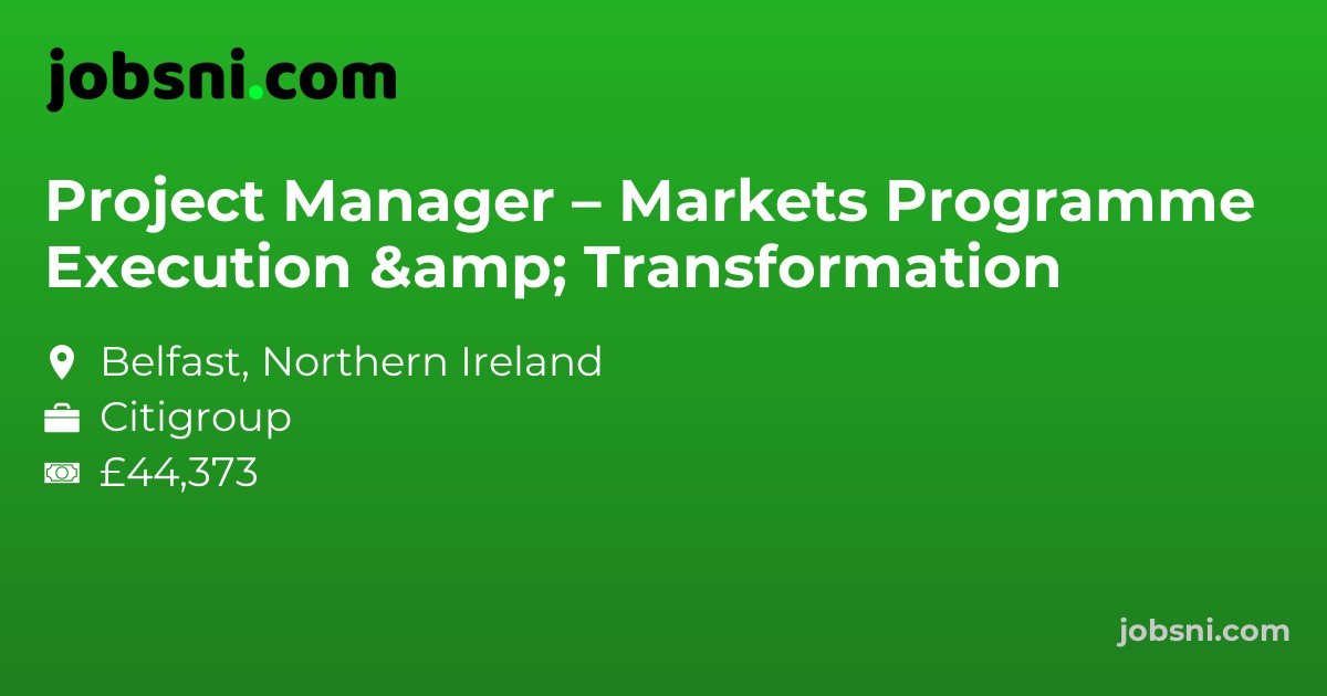 Project Manager – Markets Programme Execution & Transformation