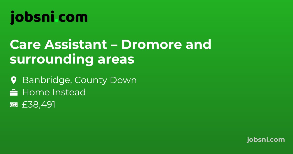 Care Assistant – Dromore and surrounding areas