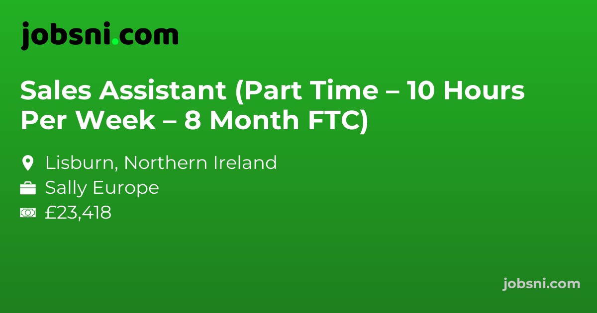 Sales Assistant (Part Time – 10 Hours Per Week – 8 Month FTC)