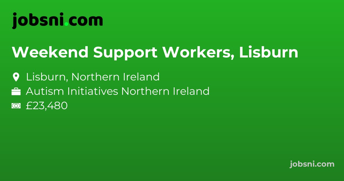 Weekend Support Workers, Lisburn