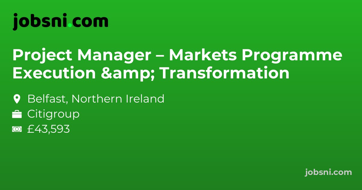 Project Manager – Markets Programme Execution & Transformation