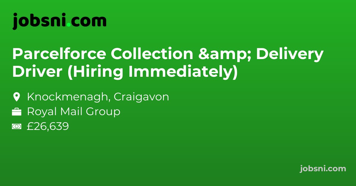 Parcelforce Collection & Delivery Driver (Hiring Immediately)